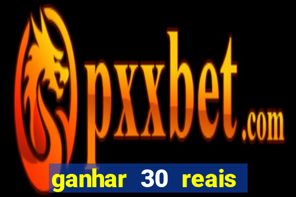 ganhar 30 reais agora no pix